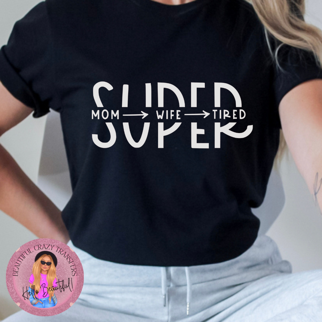 Super Mom Wife Tired DTF Transfer