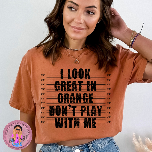 I Look Great In Orange TShirt