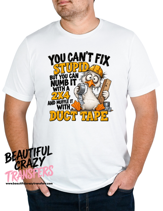 You Can’t Fix Stupid TShirt