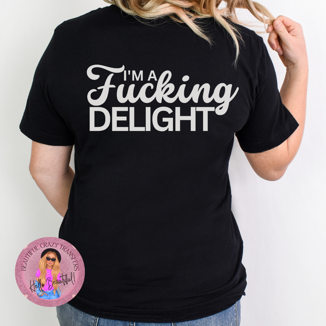 I'm A F**king Delight DTF Transfer