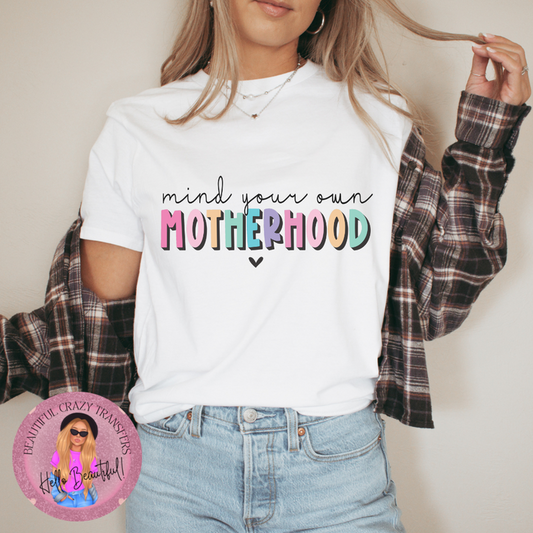 Mind Your Own Motherhood TShirt