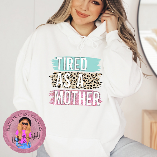 Tired As A Mother DTF Transfer